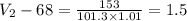 V_2-68=\frac{153}{101.3\times 1.01}=1.5