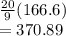 \frac{20}{9} (166.6)\\= 370.89