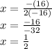 x = \frac{-(16)}{2(-16)}\\ x = \frac{-16}{-32}\\x = \frac{1}{2}