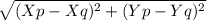 \sqrt{(Xp-Xq)^{2} +(Yp-Yq)^{2}}