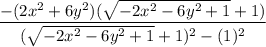 \dfrac{-(2x^2+6y^2)(\sqrt{-2x^2-6y^2+1}+1)}{(\sqrt{-2x^2-6y^2+1}+1)^2-(1)^2}