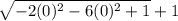\sqrt{-2(0)^2-6(0)^2+1}+1