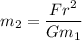 m_2=\dfrac{Fr^2}{Gm_1}
