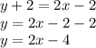 y+2=2x-2\\y=2x-2-2\\y=2x-4