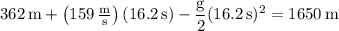 362\,\mathrm m+\left(159\,\frac{\rm m}{\rm s}\right)(16.2\,\rm s)-\dfrac g2(16.2\,\rm s)^2=1650\,\rm m