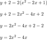 y+2=2(x^{2}-2x+1)\\ \\y+2= 2x^{2}-4x+2\\ \\y=2x^{2}-4x+2-2\\ \\y=2x^{2}-4x