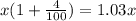x(1 + \frac{4}{100}) = 1.03x