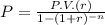 P=\frac{P.V.(r)}{1-(1+r)^{-n}}