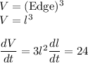 V = (\text{Edge})^3\\V = l^3\\\\\dfrac{dV}{dt} = 3l^2 \dfrac{dl}{dt}= 24