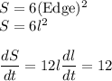 S = 6(\text{Edge})^2\\S = 6l^2\\\\\dfrac{dS}{dt} = 12l \dfrac{dl}{dt}= 12