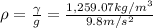 \rho =\frac{\gamma }{g}=\frac{1,259.07 kg/m^3}{9.8 m/s^2}