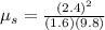 \mu_s = \frac{(2.4)^2}{(1.6)(9.8)}