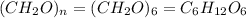 (CH_2O)_n=(CH_2O)_6=C_{6}H_{12}O_6