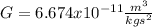 G=6.674x10^{-11}\frac{m^{3}}{kgs^{2}}