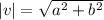 |v| = \sqrt{a^{2} + b^{2}