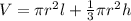 V=\pi  r^2l+\frac{1}{3}\pi r^2  h