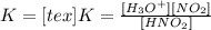 K=[tex]K=\frac{[H_3O^+][NO_2]}{[HNO_2]}
