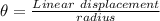 \theta =\frac{Linear\ displacement}{radius}