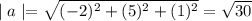\mid a\mid=\sqrt{(-2)^2+(5)^2+(1)^2}=\sqrt{30}