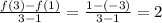 \frac{f(3) - f(1)}{3 - 1} = \frac{1 - (- 3)}{3 - 1} = 2