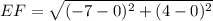 EF = \sqrt{(-7 - 0)^2 + (4-0)^2}