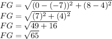 FG = \sqrt{(0-(-7))^2+(8-4)^2}\\FG = \sqrt{(7)^2 +(4)^2}\\FG = \sqrt{49 +16}\\FG = \sqrt{65}