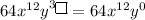 64x^{12}y^{3\boxed{}}=64x^{12}y^0