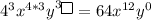 4^3x^{4*3}y^{3\boxed{}}=64x^{12}y^0