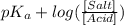 pK_{a} + log(\frac{[Salt]}{[Acid]})