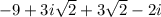 -9+3i\sqrt{2}+3\sqrt{2}-2i