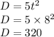 D=5t^2\\D=5\times 8^2\\D=320
