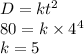 D=kt^2\\80=k\times 4^4\\k=5