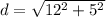 d=\sqrt{12^2+5^2}