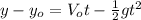 y-y_{o}=V_{o}t-\frac{1}{2}gt^{2}