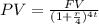 PV = \frac{FV}{(1+\frac{r}{4})^{4t}}