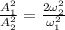 \frac{A_1^2}{A_2^2} = \frac{2\omega_2^2}{\omega_1^2}