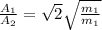 \frac{A_1}{A_2} = \sqrt{2} \sqrt{\frac{m_1}{m_1}}