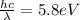 \frac{hc}{\lambda}=5.8eV
