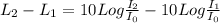 L_2 - L_1 = 10 Log\frac{I_2}{I_0} - 10 Log\frac{I_1}{I_0}
