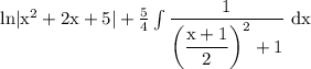 \rm ln|x^2+2x+5|+\frac54\int\dfrac{1}{\left(\dfrac{x+1}{2}\right)^2+1}~dx
