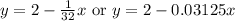y = 2 - \frac{1}{32}x\text{ or } y=2-0.03125x