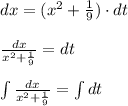 dx=(x^2+\frac{1}{9})\cdot dt\\ \\\frac{dx}{x^2+\frac{1}{9}} =dt\\\\\int {\frac{dx}{x^2+\frac{1}{9}}} =\int dt