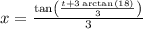 x=\frac{\tan \left(\frac{t+3\arctan \left(18\right)}{3}\right)}{3}