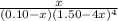 \frac{x}{(0.10 - x)(1.50 - 4x)^{4}}