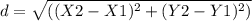 d = \sqrt {((X2-X1)^2+(Y2-Y1)^2)}