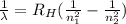 \frac{1}{\lambda}=R_H(\frac{1}{n_1^2}-\frac{1}{n_2^2})