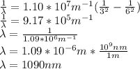 \frac{1}{\lambda}=1.10*10^{7}m^{-1}(\frac{1}{3^2}-\frac{1}{6^2})\\\frac{1}{\lambda}=9.17*10^{5}m^{-1}\\\lambda=\frac{1}{1.09*10^{6}m^{-1}}\\\lambda=1.09*10^{-6}m*\frac{10^{9}nm}{1m}\\\lambda=1090nm