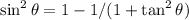 \sin^2 \theta = 1 - 1/(1 + \tan^2 \theta)