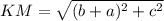 KM = \sqrt{(b+a)^{2} +c^{2}}