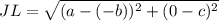 JL= \sqrt{(a-(-b))^{2} +(0-c)^{2} }